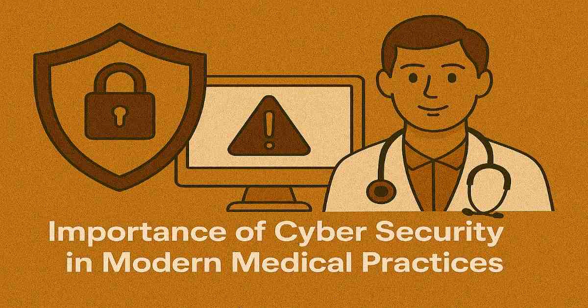 Importance of Cyber Security in Modern Medical Practices