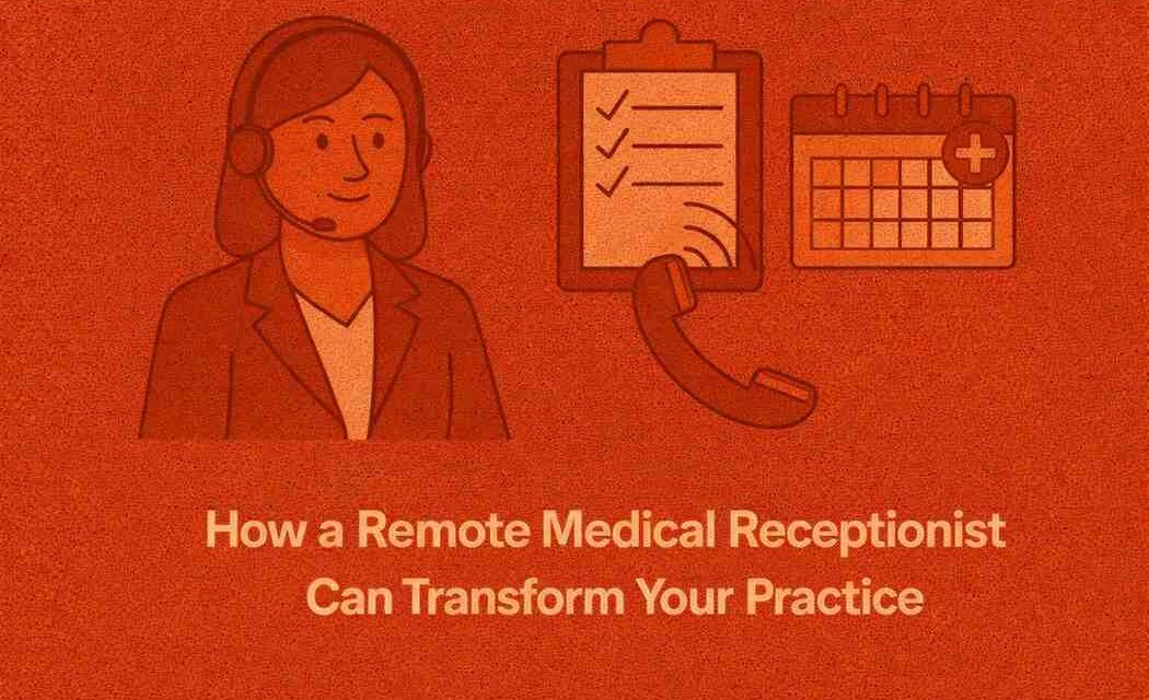 How a Remote Medical Receptionist Can Transform Your Practice
