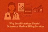 Why Small Practices Should Outsource Medical Billing Services